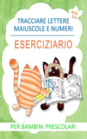 Tracciare Lettere Maiuscole e Numeri Eserciziario per Bambini Prescolari Età 3-5