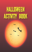 Halloween Activity Book: Over 50 Activity & Coloring Pages Mazes, middle School and Home School Kids for Adults and More