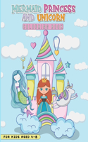 Mermaid, Princess and Unicorn Colouring Book for Kids 4-8: 40 Cute colouring Pages full of Beautiful Princesses, Magical Unicorns and Gorgeous Mermaids