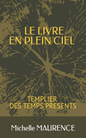 LIVRE EN PLEIN CIEL Templier des temps présents