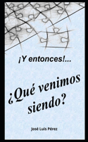 ¿Qué venimos siendo?