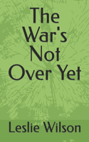 War's Not Over Yet