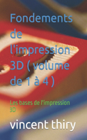 Fondements de l'impression 3D ( volume de 1 à 4 )