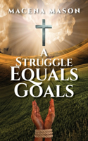 Struggle Equals Goals