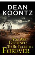 You Are Destined To Be Together Forever [an Odd Thomas short story]