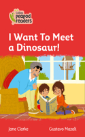 I Want to Meet a Dinosaur!