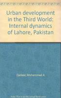 Urban Development in the Third World: Internal Dynamics of Lahore, Pakistan