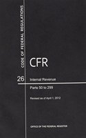 Code of Federal Regulations, Title 26, Internal Revenue, PT. 50-299, Revised as of April 1, 2012
