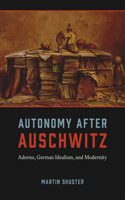 Autonomy After Auschwitz