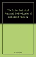 Indian Periodical Press and the Production of Nationalist Rhetoric