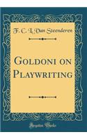Goldoni on Playwriting (Classic Reprint)