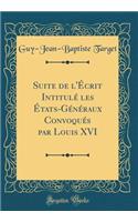 Suite de l'Écrit Intitulé les États-Généraux Convoqués par Louis XVI (Classic Reprint)