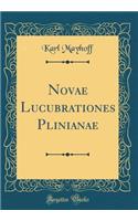 Novae Lucubrationes Plinianae (Classic Reprint)