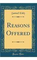 Reasons Offered (Classic Reprint)