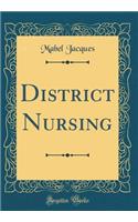 District Nursing (Classic Reprint)