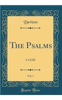 The Psalms, Vol. 1: I-LXXII (Classic Reprint)