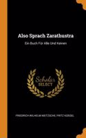 Also Sprach Zarathustra: Ein Buch Fï¿½r Alle Und Keinen