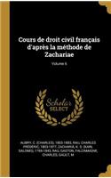 Cours de droit civil français d'après la méthode de Zachariae; Volume 6