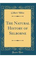 The Natural History of Selborne (Classic Reprint)