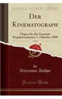 Der Kinematograph, Vol. 93: Organ FÃ¼r Die Gesamte Projektionskunst; 7. Oktober 1908 (Classic Reprint)