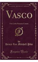 Vasco: Our Little Panama Cousin (Classic Reprint)