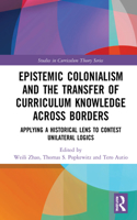 Epistemic Colonialism and the Transfer of Curriculum Knowledge across Borders