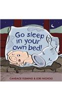 Go Sleep in Your Own Bed