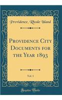 Providence City Documents for the Year 1893, Vol. 1 (Classic Reprint)