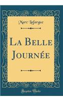 La Belle JournÃ©e (Classic Reprint)