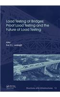 Load Testing of Bridges: Proof Load Testing and the Future of Load Testing(Structures and Infrastructures)