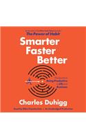 Smarter Faster Better: The Secrets of Being Productive in Life and Business