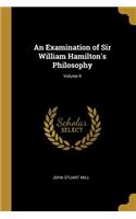 An Examination of Sir William Hamilton's Philosophy; Volume II