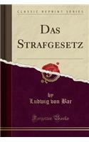 Das Strafgesetz (Classic Reprint)
