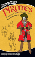How to Draw Pirates: Captains, Crews, Ships and More(Dover How to Draw)