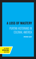 Loss of Mastery: Puritan Historians in Colonial America