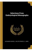 Selections from Embryological Monographs