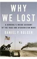Why We Lost: A General's Inside Account of the Iraq and Afghanistan Wars