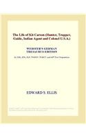 The Life of Kit Carson (Hunter, Trapper, Guide, Indian Agent and Colonel U.S.A.) (Webster's German Thesaurus Edition)