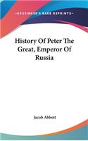 History Of Peter The Great, Emperor Of Russia