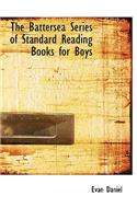 The Battersea Series of Standard Reading Books for Boys