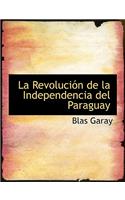 La Revolucia3n de La Independencia del Paraguay