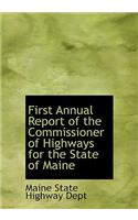 First Annual Report of the Commissioner of Highways for the State of Maine