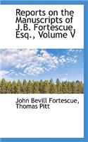 Reports on the Manuscripts of J.B. Fortescue, Esq., Volume V