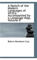 A Sketch of the Modern Languages of Africa: Accompanied by a Language Map, Volume II(English)