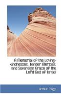 A Memorial of the Loving-Kindnesses, Tender Mercies, and Sovereign Grace of the Lord God of Israel