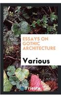 Essays on Gothic Architecture