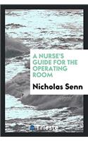 A Nurse's Guide for the Operating Room