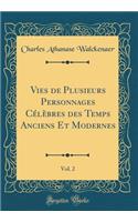 Vies de Plusieurs Personnages Célèbres des Temps Anciens Et Modernes, Vol. 2 (Classic Reprint)