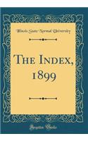 The Index, 1899 (Classic Reprint)