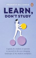 Learn, Don't Study